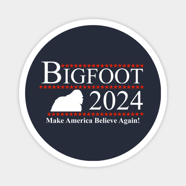 Bigfoot 2024 Make America Believe Again! Bigfoot 2024